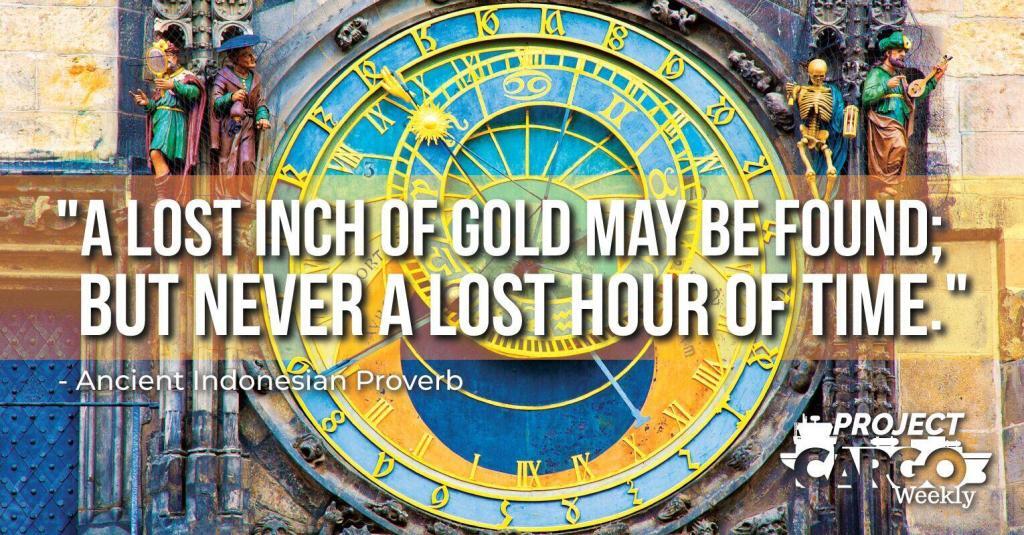 A lost inch of gold may be found; but never a lost hour of time.