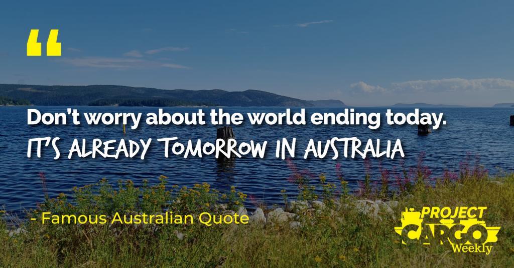Don’t worry about the world ending today. It’s already tomorrow in Australia